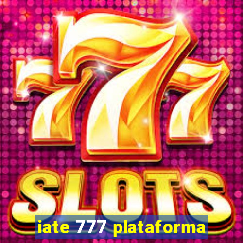 iate 777 plataforma